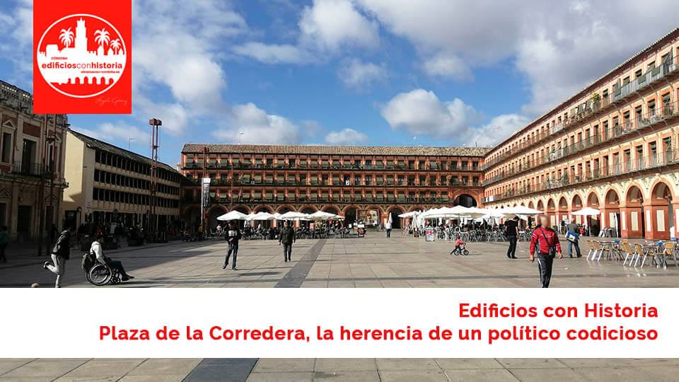 Edificios con historia Plaza de la Corredera - obranuevaencordoba
