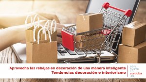 Rebajas. Decoracion - obra nueva en Córdoba