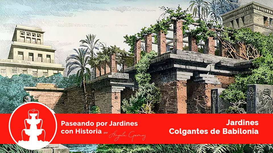 jardines con historia jardines colgantes de babilonia