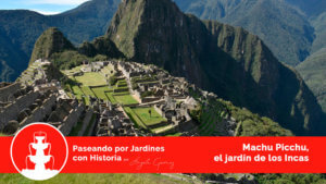 machu picchu jardines con historia