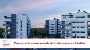 Panorama Metrovacesa - obranuevaencordoba